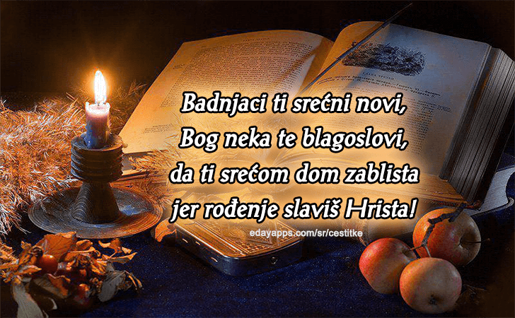 Božićne Čestitke - Badnjaci ti srećni novi, Bog neka te blagoslovi, da ti srećom dom zablista jer rođenje slaviš Hrista!