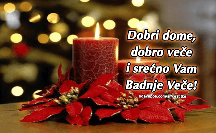 Božićne Čestitke - Čestitka za Badnje veče - Dobri dome, dobro veče i srećno Vam Badnje Veče!