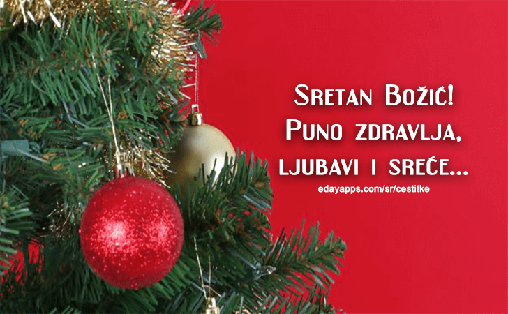 Nek vam srebrne zrake Božićnog jutra pod borom osvetle poklon ispleten od zdravlja, sreće, mira i ljubavi...Srećan Božić! - Božićne Čestitke