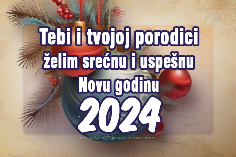Tebi i tvojoj porodici želim srećnu i uspešnu Novu godinu 2024