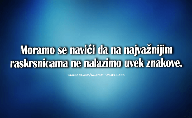 Pozitivne misli | Mudrosti | Izreke | Citati o životu i ljubavi | Teškoće rastu..., Teškoće rastu što se više približavamo cilju.