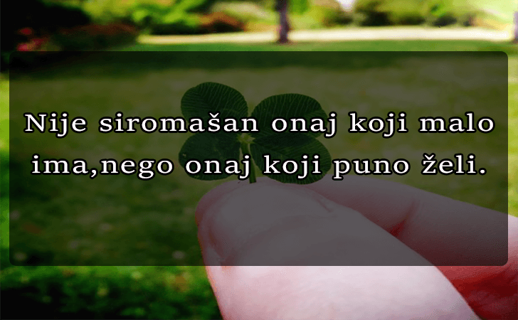 Pozitivne misli | Mudrosti | Izreke | Citati o životu i ljubavi | Nije siromašan onaj koji malo ima..., Nije siromašan onaj koji malo ima, nego onaj koji puno želi.