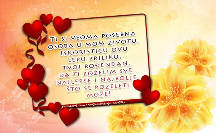 Ti si veoma posebna osoba u mom životu... - Čestitke, Slike i Poruke za Rođendan