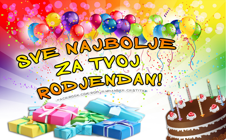 Sve najbolje za tvoj rodjendan! - Čestitke, Slike i Poruke za Rođendan