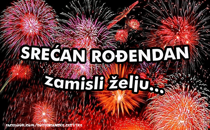 Rođendanske Čestitke (SLIKE) | Srecan Rodjendan! Zamisli zelju...