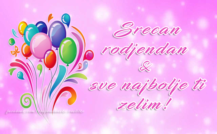Srecan rodjendan & sve najbolje ti zelim! - Čestitke, Slike i Poruke za Rođendan