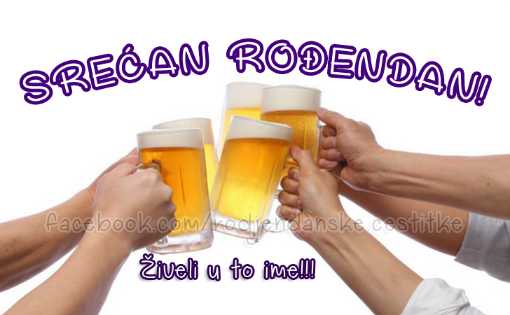 SREĆAN ROĐENDAN! Živeli u to ime!!! - Čestitke, Slike i Poruke za Rođendan