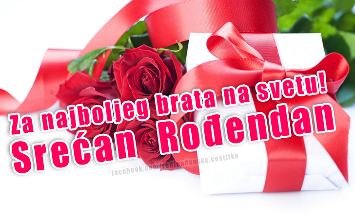 Za najboljeg brata na svetu! - Čestitke, Slike i Poruke za Rođendan