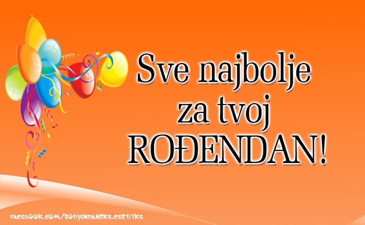 Rođendanske Čestitke (SLIKE) | Sve najbolje za tvoj rodjendan!