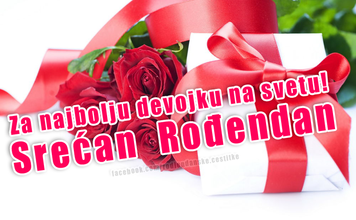 Za najbolju devojku na svetu! - Čestitke, Slike i Poruke za Rođendan