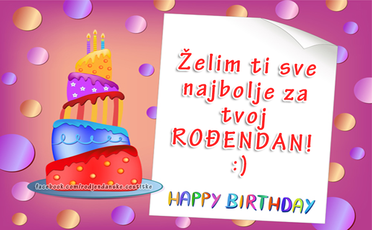 Želim ti sve najbolje za tvoj ROĐENDAN! :) - Čestitke, Slike i Poruke za Rođendan