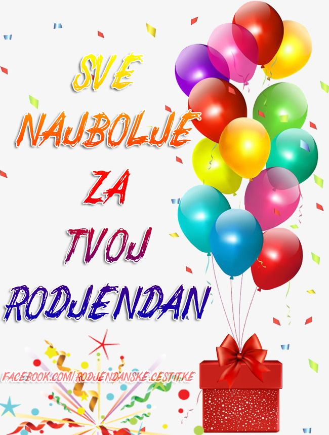 Sve najbolje za tvoj rodjendan... 🎈 - Čestitke, Slike i Poruke za Rođendan