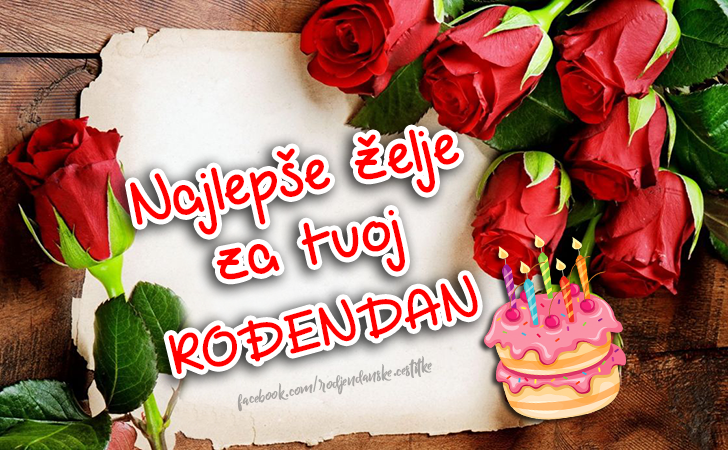 Najlepše želje za tvoj ROĐENDAN - Čestitke, Slike i Poruke za Rođendan