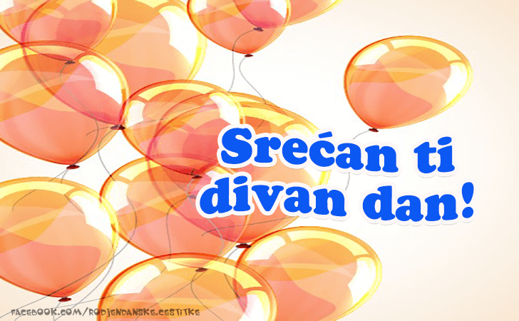 Srecan ti divan dan! - Čestitke, Slike i Poruke za Rođendan