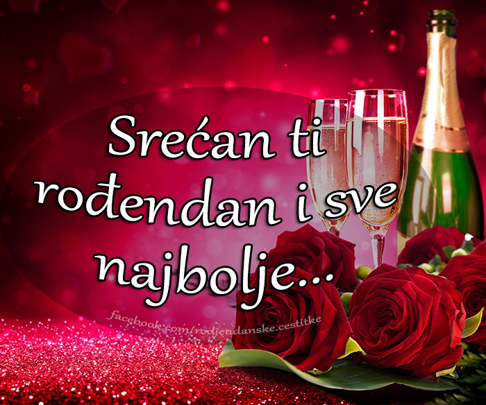 Srećan ti rođendan i sve najbolje... - Čestitke, Slike i Poruke za Rođendan