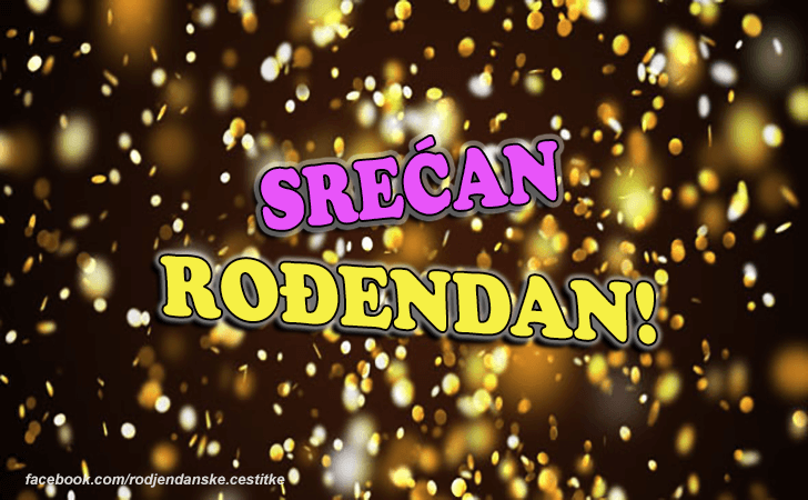 Srecan Rodjendan! - Čestitke, Slike i Poruke za Rođendan