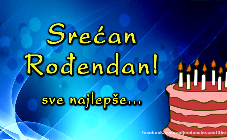Srecan Rodjendan! Sve najlepse! - Čestitke, Slike i Poruke za Rođendan