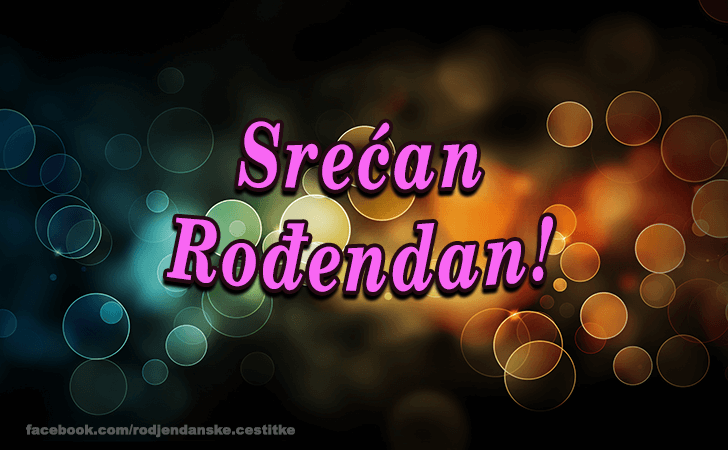 Srecan Rodjendan! - Čestitke, Slike i Poruke za Rođendan