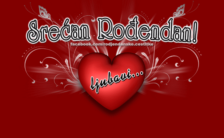 Srecan Rodjendan ljubavi... - Čestitke, Slike i Poruke za Rođendan