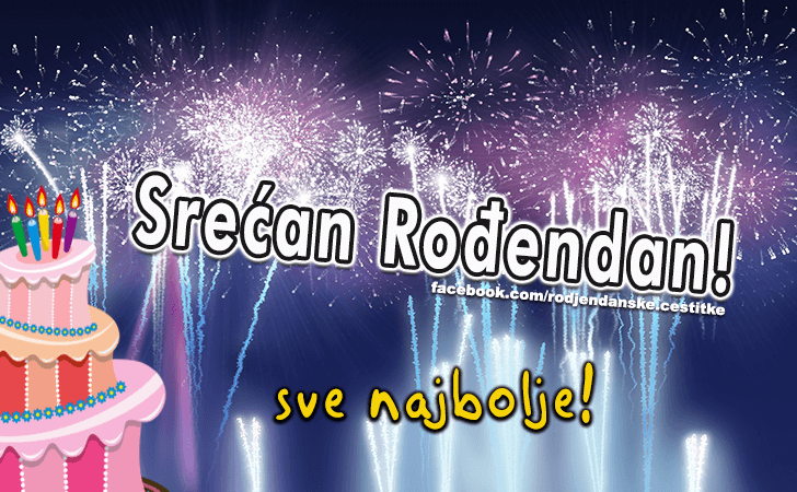 Rođendanske Čestitke (SLIKE) | Srecan Rodjendan! Sve najbolje!