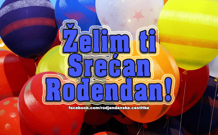 Rođendanske Čestitke (SLIKE) | Zelim ti Srecan Rodjendan!