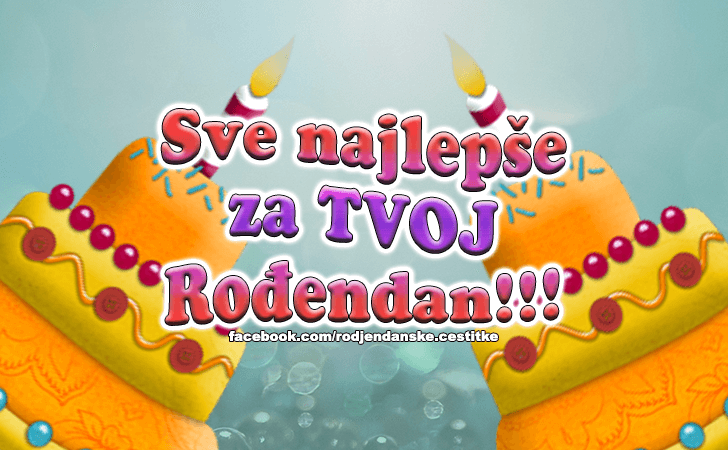 Rođendanske Čestitke (SLIKE) | Sve najlepse za TVOJ Rodjendan!