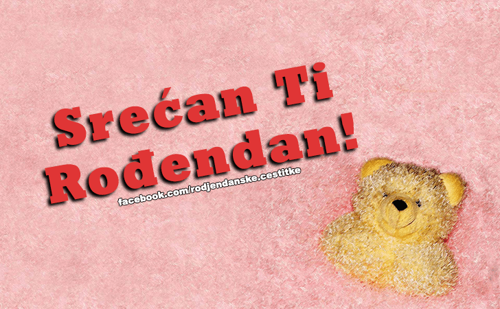 Rođendanske Čestitke (SLIKE) | Srecan TI Rodjendan!