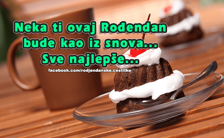 Rođendanske Čestitke (SLIKE) | Neka to ovaj Rodjendan bude kao iz snova...Sve najlepse...