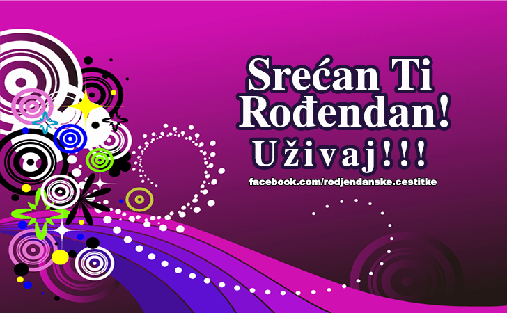 Rođendanske Čestitke (SLIKE) | Srecan Ti Rodjendan! Uzivaj!