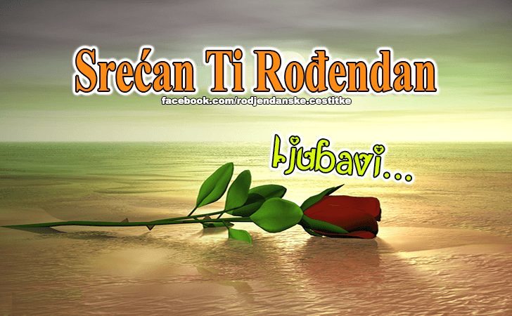 Rođendanske Čestitke (SLIKE) | Srecan Ti Rodjendan Ljubavi...