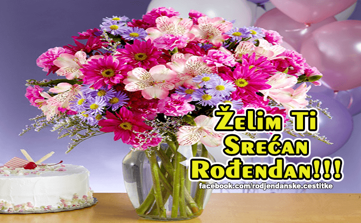 Rođendanske Čestitke (SLIKE) | Zelim ti Srecan Rodjendan!