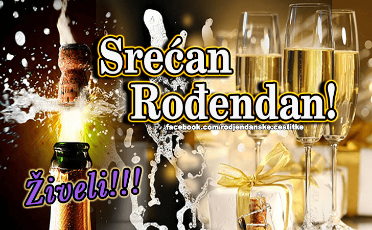 Rođendanske Čestitke (SLIKE) | Srecan Rodjendan! Ziveli!