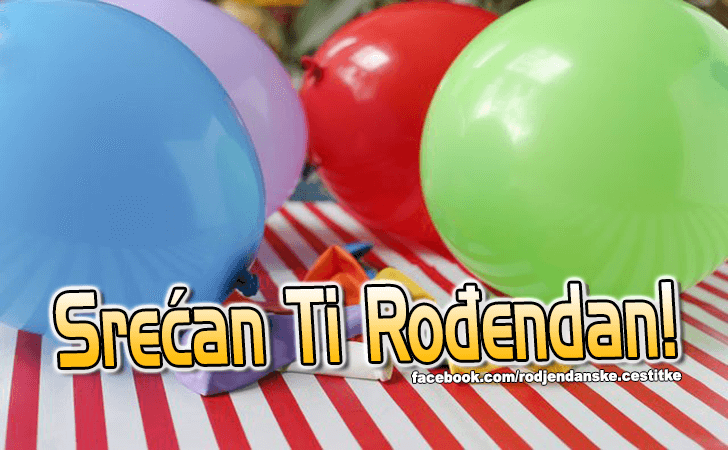 Srecan Rodjendan! - Čestitke, Slike i Poruke za Rođendan