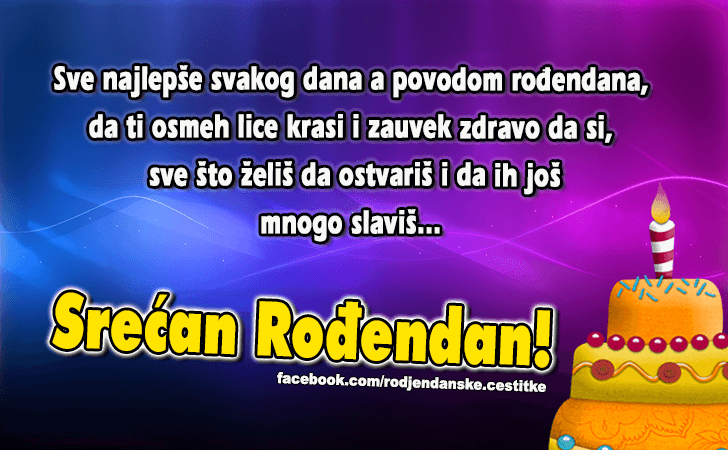 Rođendanske Čestitke (SLIKE) | Sve najlepse svakog dana a povodom rodjendana, da ti osmeh lice krasi i zauvek zdravo da si, sve sto zelis da ostvaris i da ih jos mnogo slavis.