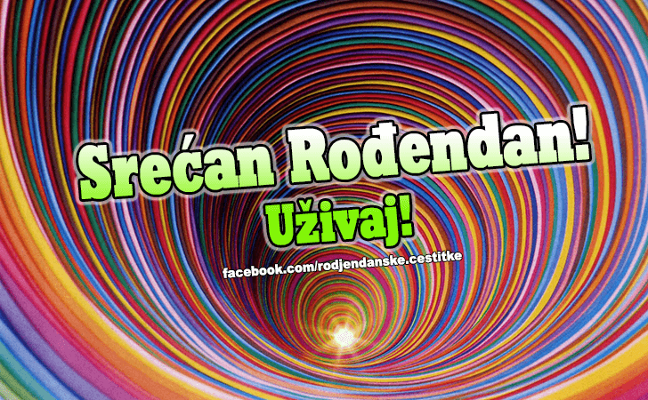 Uzivaj...danas je tvoj dan! - Čestitke, Slike i Poruke za Rođendan
