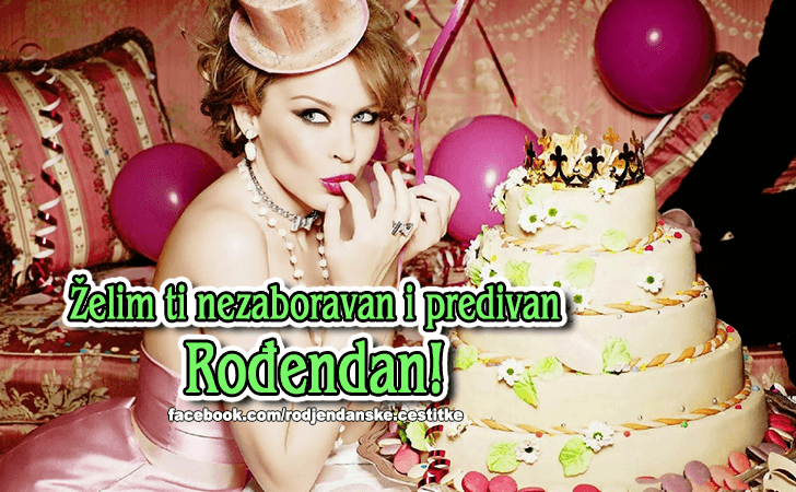 Rođendanske Čestitke (SLIKE) | Zelim ti nezaboravan i predivan Rodjendan!