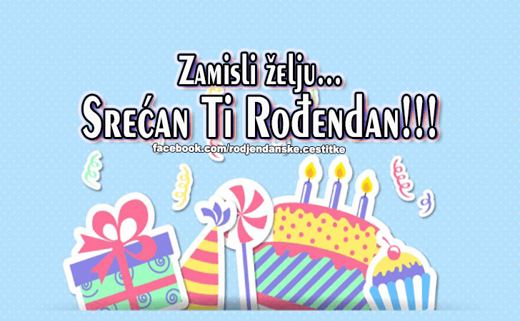 Rođendanske Čestitke (SLIKE) | Zamisli zelju...Srecan Ti Rodjendan!