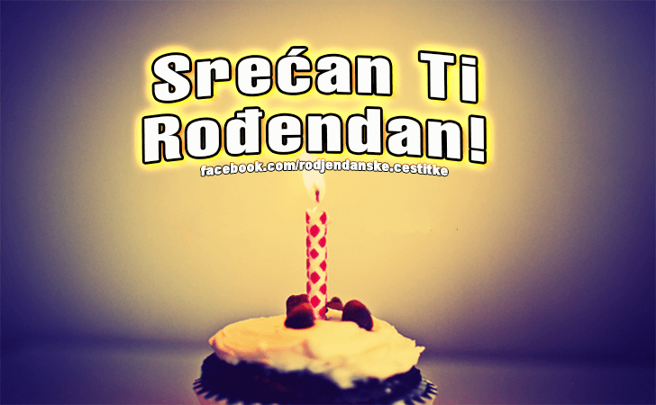 Rođendanske Čestitke (SLIKE) | Srecan Ti Rodjendan!