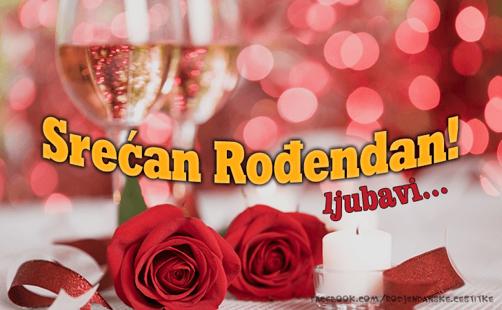 Srecan Rodjendan, ljubavi... - Čestitke, Slike i Poruke za Rođendan