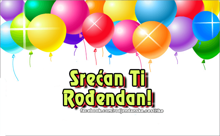 Rođendanske Čestitke (SLIKE) | Srecan Ti Rodjendan!