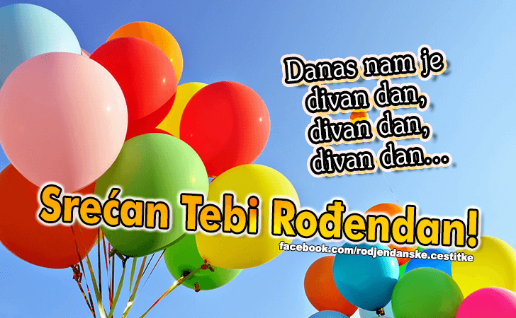 Danas nam je  divan dan... - Čestitke, Slike i Poruke za Rođendan