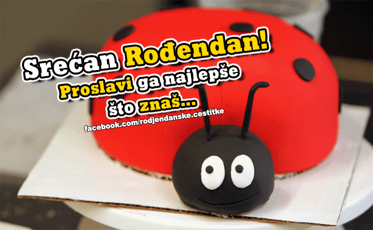 Rođendanske Čestitke (SLIKE) | Srecan Rodjendan! Proslavi ga najlepse sto znas!