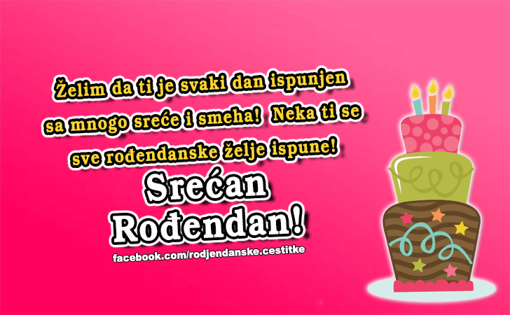 Zelim da ti je... - Čestitke, Slike i Poruke za Rođendan