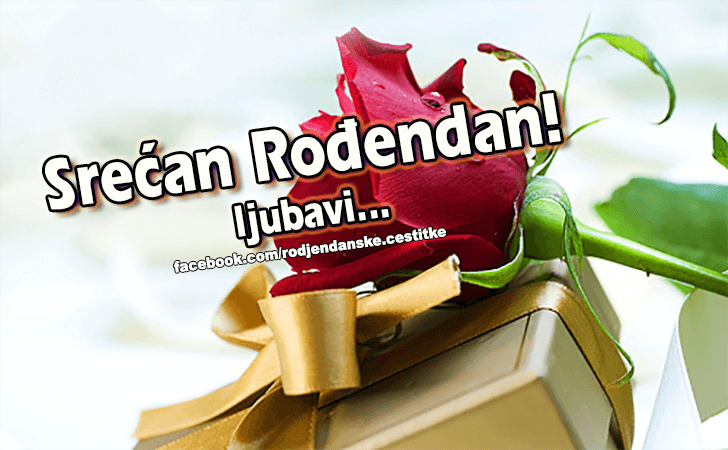 Srecan Rodjendan ljubavi... - Čestitke, Slike i Poruke za Rođendan
