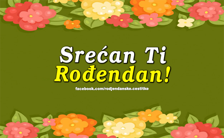 Srecan Ti Rodjendan! - Čestitke, Slike i Poruke za Rođendan