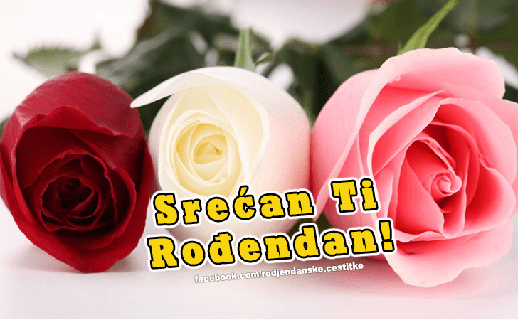 Srecan Ti Rodjendan! - Čestitke, Slike i Poruke za Rođendan