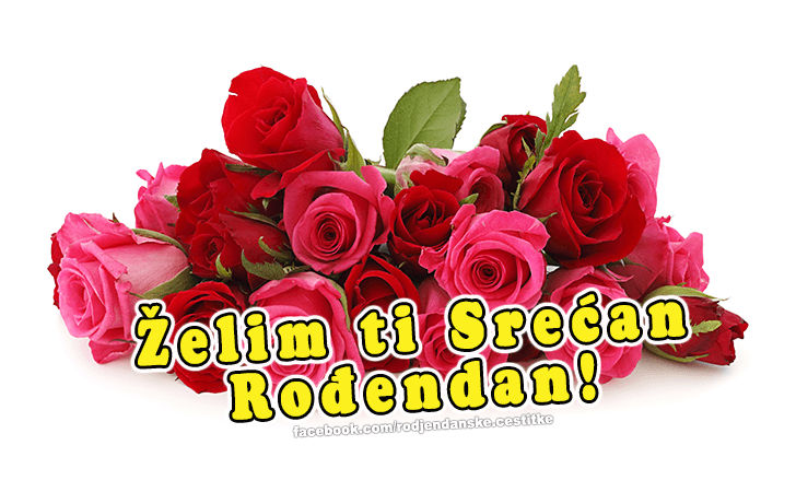 Rođendanske Čestitke (SLIKE) | Zelim ti Srecan Rodjendan!