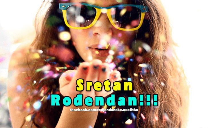 Sretan Rodjendan! - Čestitke, Slike i Poruke za Rođendan