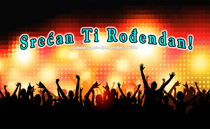 Srecan Ti Rodjendan! - Čestitke, Slike i Poruke za Rođendan