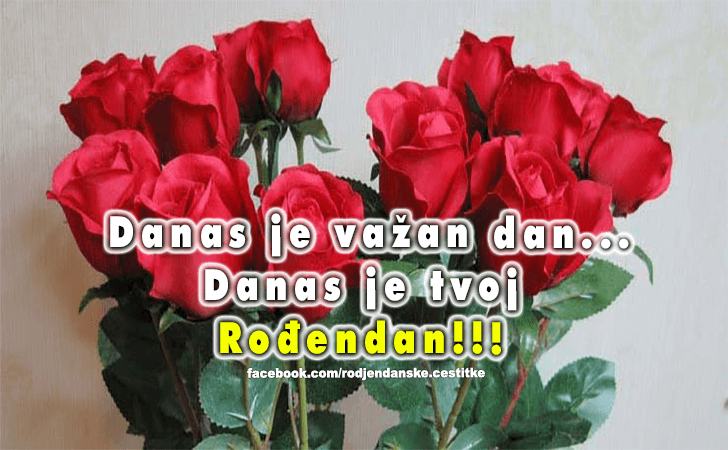 Rođendanske Čestitke (SLIKE) | Danas je vazan dan...
Danas je tvoj Rodjendan!!!